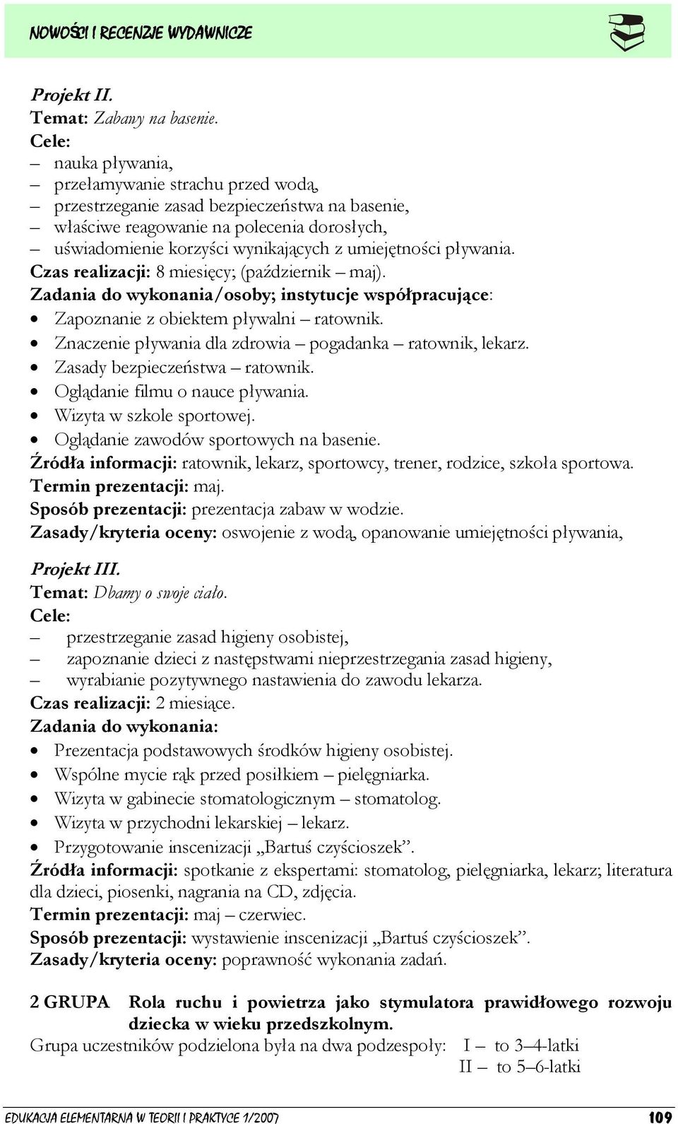 pływania. Czas realizacji: 8 miesięcy; (październik maj). Zadania do wykonania/osoby; instytucje współpracujące: Zapoznanie z obiektem pływalni ratownik.