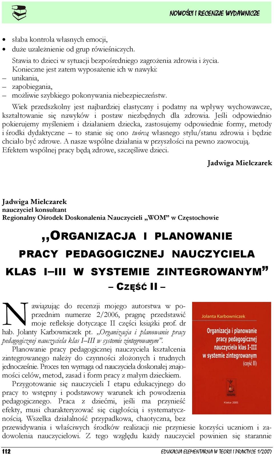 Wiek przedszkolny jest najbardziej elastyczny i podatny na wpływy wychowawcze, kształtowanie się nawyków i postaw niezbędnych dla zdrowia.