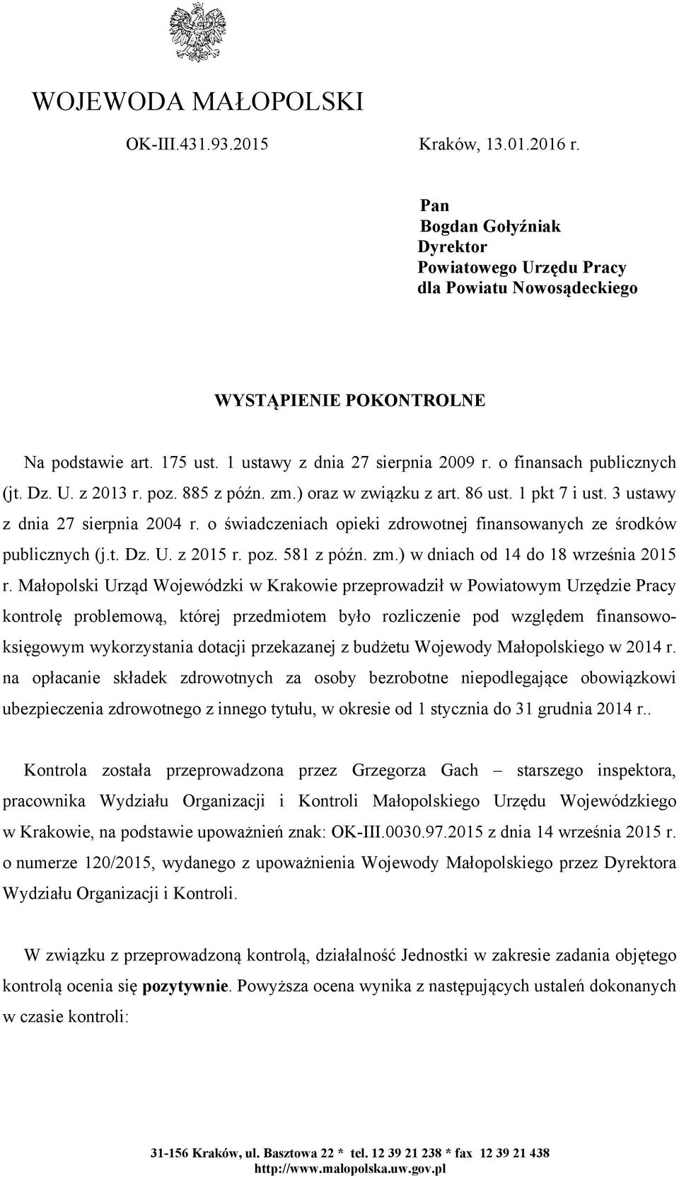 o świadczeniach opieki zdrowotnej finansowanych ze środków publicznych (j.t. Dz. U. z 2015 r. poz. 581 z późn. zm.) w dniach od 14 do 18 września 2015 r.