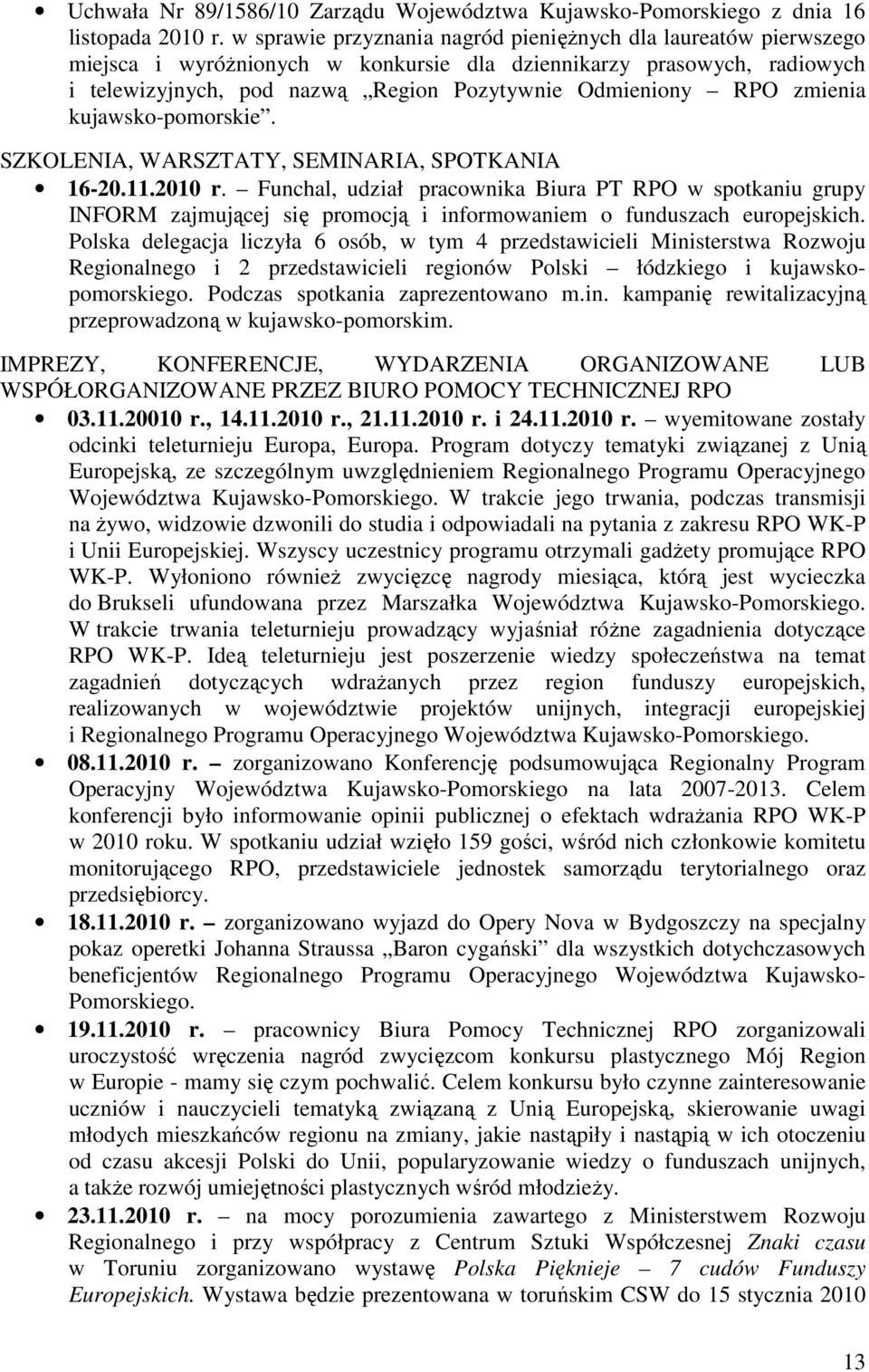 zmienia kujawsko-pomorskie. SZKOLENIA, WARSZTATY, SEMINARIA, SPOTKANIA 16-20.11.2010 r.