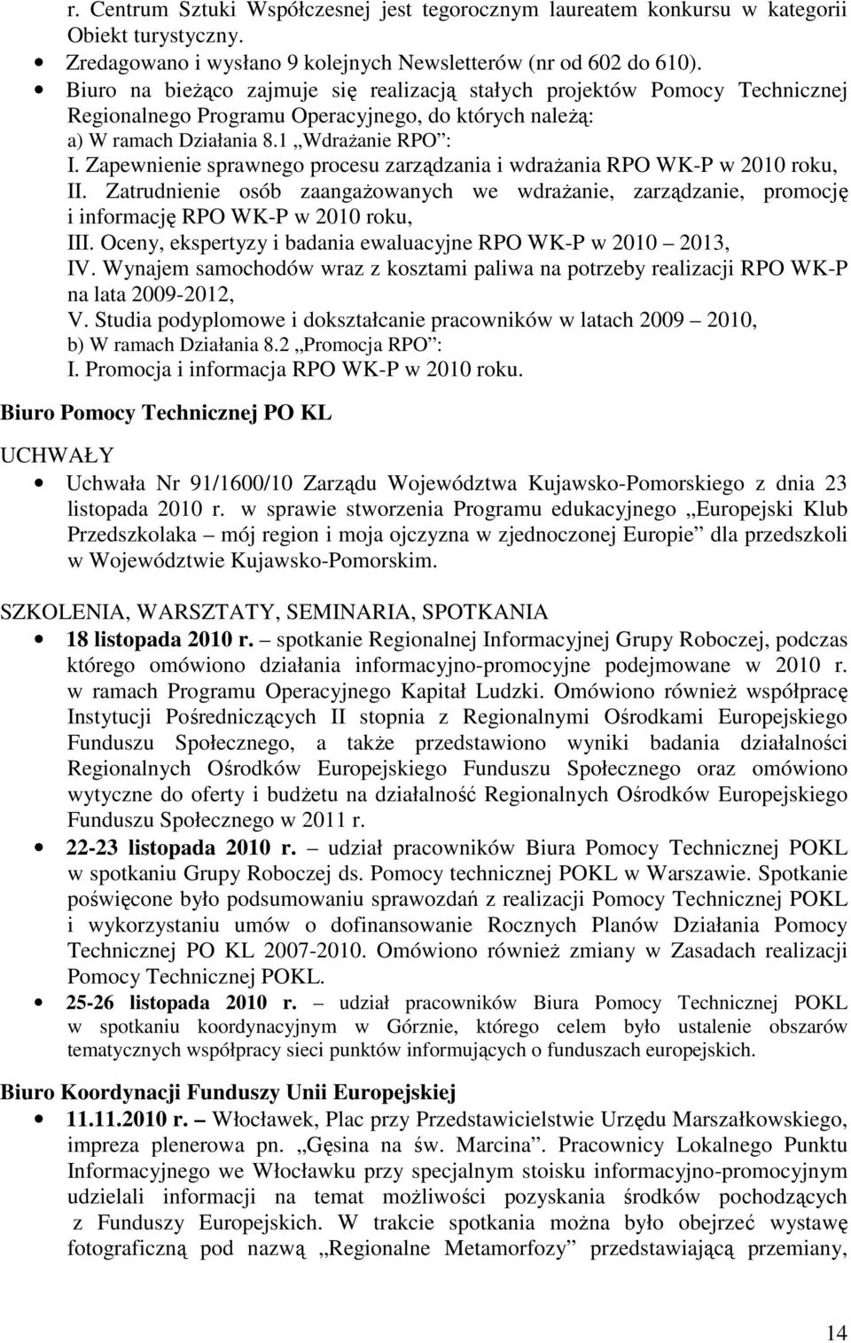 Zapewnienie sprawnego procesu zarządzania i wdraŝania RPO WK-P w 2010 roku, II. Zatrudnienie osób zaangaŝowanych we wdraŝanie, zarządzanie, promocję i informację RPO WK-P w 2010 roku, III.