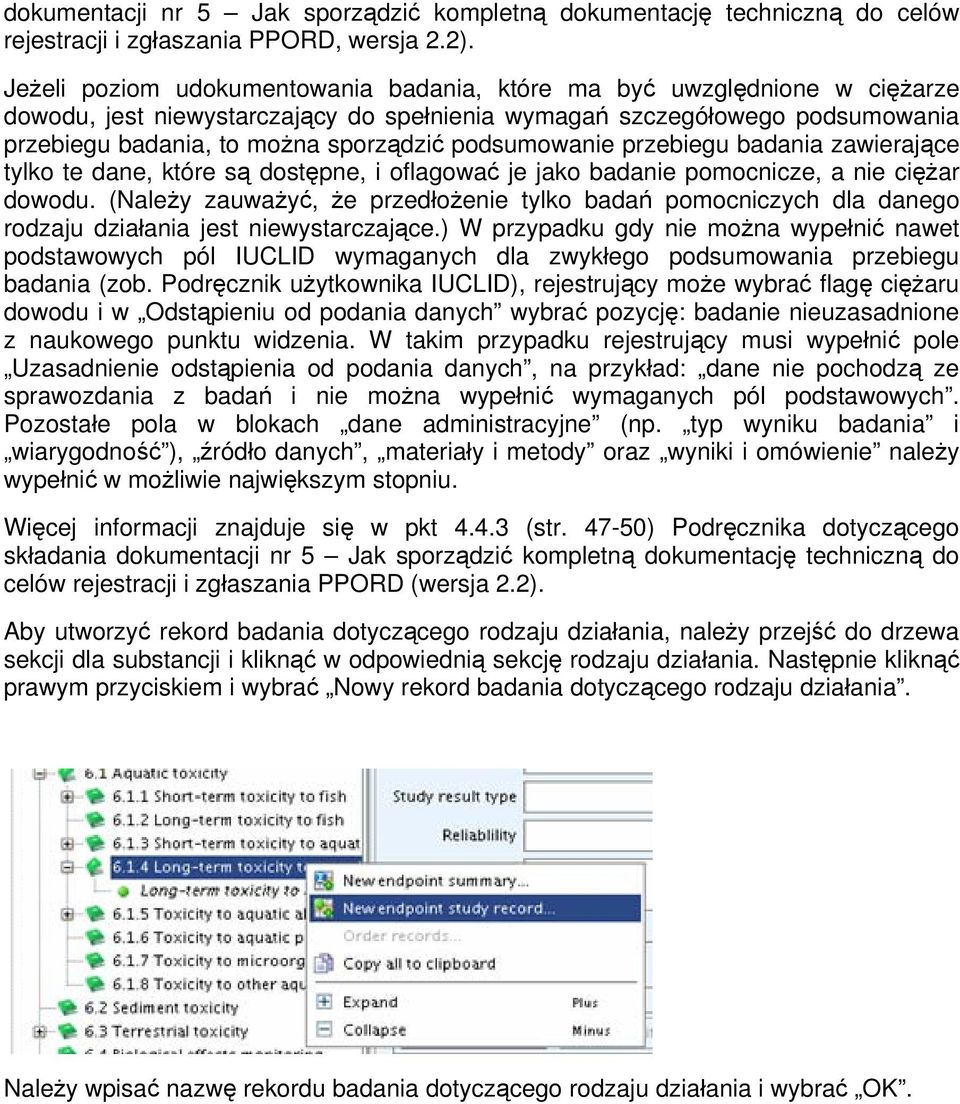 podsumowanie przebiegu badania zawierające tylko te dane, które są dostępne, i oflagować je jako badanie pomocnicze, a nie ciężar dowodu.