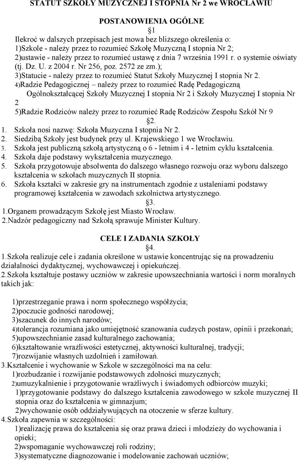 ); 3)Statucie - należy przez to rozumieć Statut Szkoły Muzycznej I stopnia Nr 2.