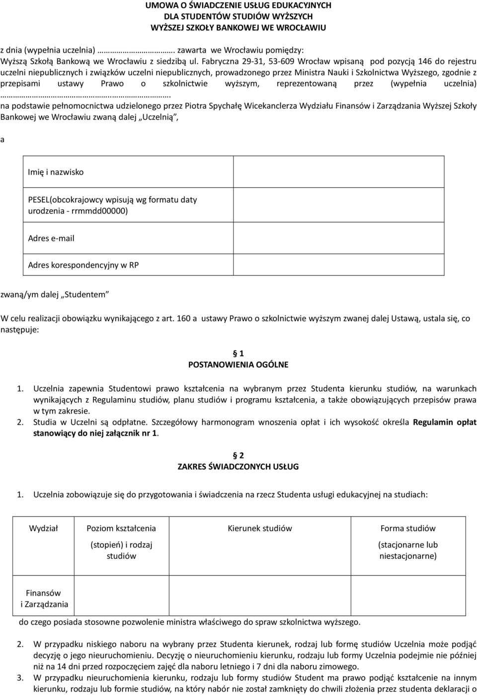 Fabryczna 29-31, 53-609 Wrocław wpisaną pod pozycją 146 do rejestru uczelni niepublicznych i związków uczelni niepublicznych, prowadzonego przez Ministra Nauki i Szkolnictwa Wyższego, zgodnie z