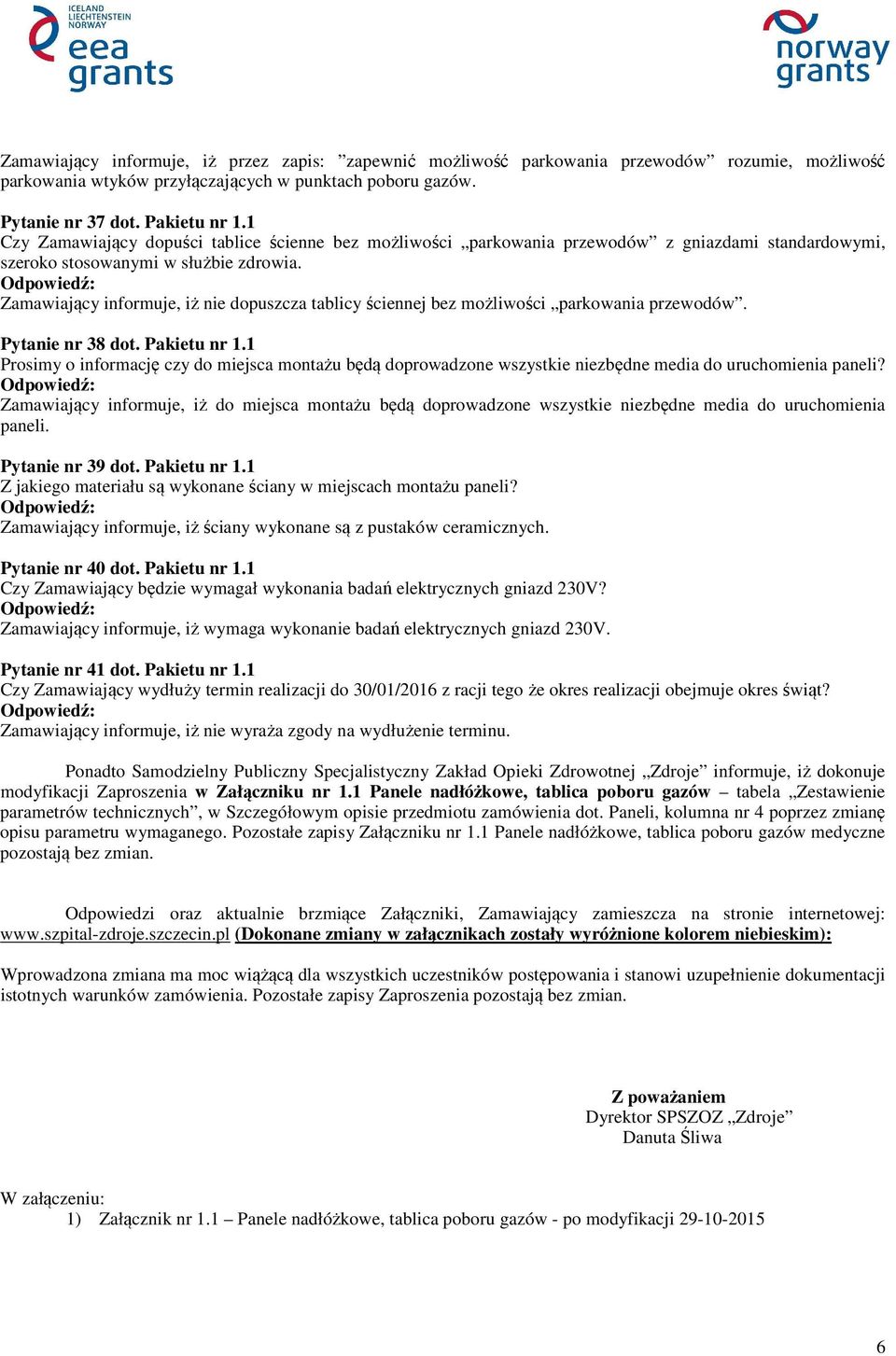 Zamawiający informuje, iż nie dopuszcza tablicy ściennej bez możliwości parkowania przewodów. Pytanie nr 38 dot. Pakietu nr 1.
