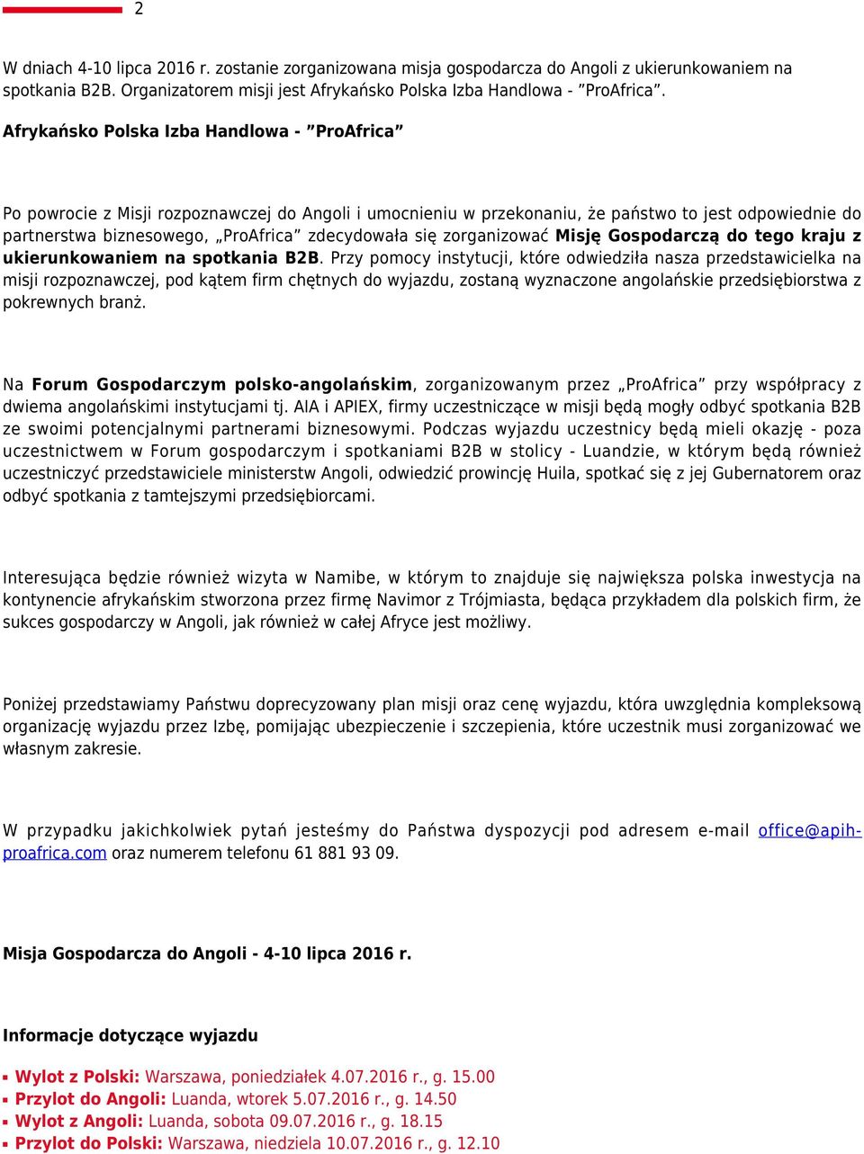 się zorganizować Misję Gospodarczą do tego kraju z ukierunkowaniem na spotkania B2B.