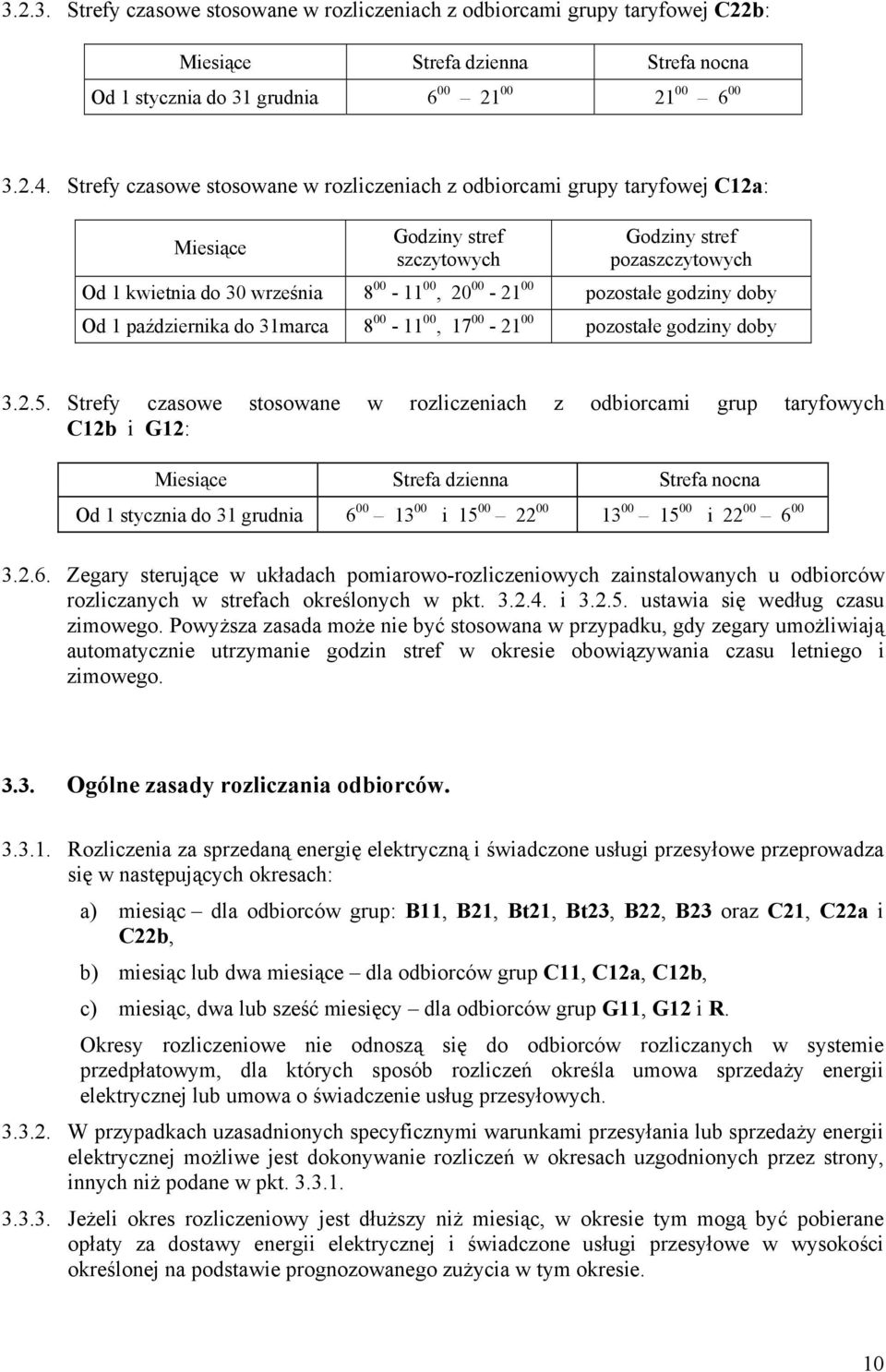 pozostałe godziny doby Od 1 października do 31marca 8 00-11 00, 17 00-21 00 pozostałe godziny doby 3.2.5.