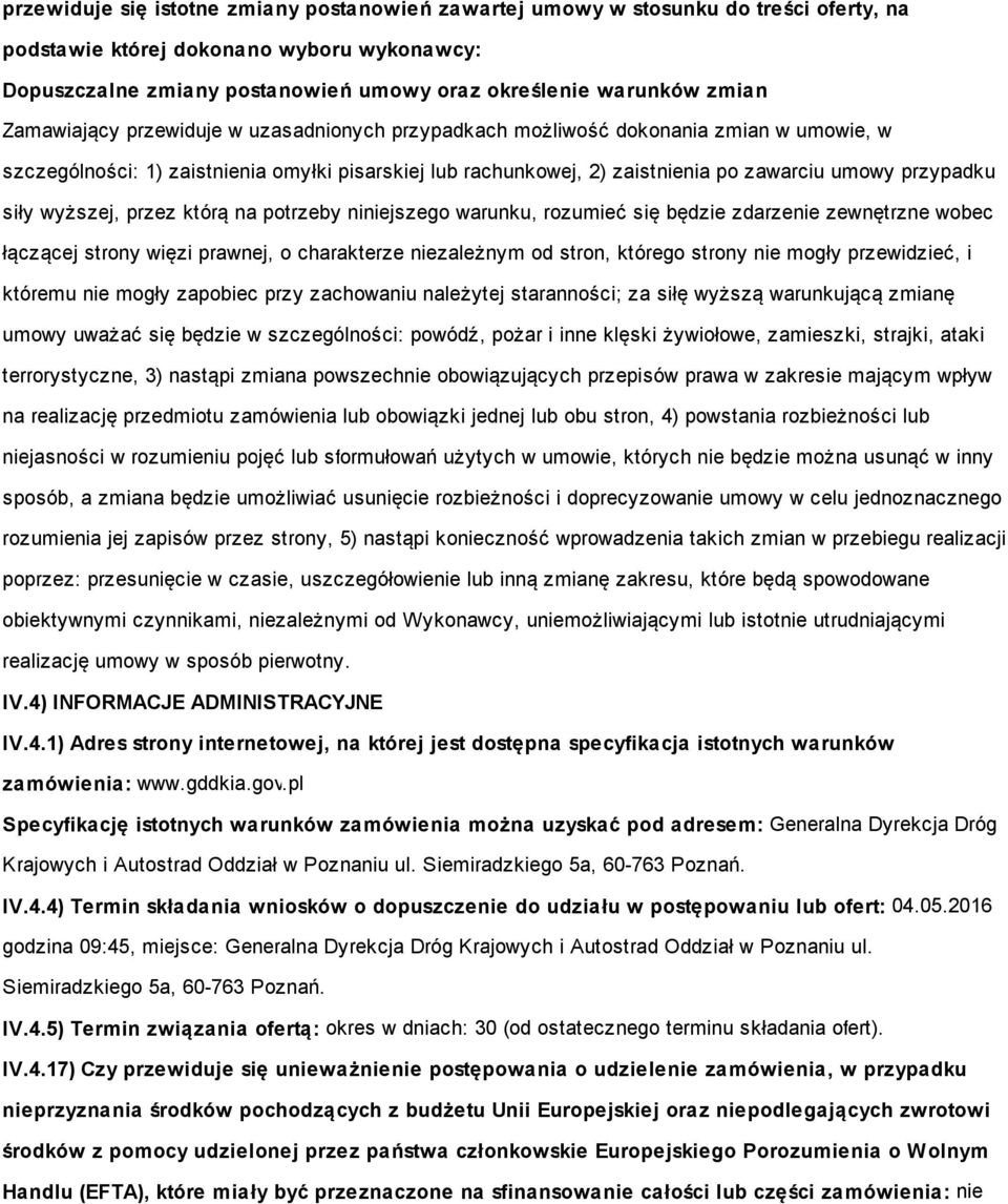 przypadku siły wyższej, przez którą na potrzeby niniejszego warunku, rozumieć się będzie zdarzenie zewnętrzne wobec łączącej strony więzi prawnej, o charakterze niezależnym od stron, którego strony