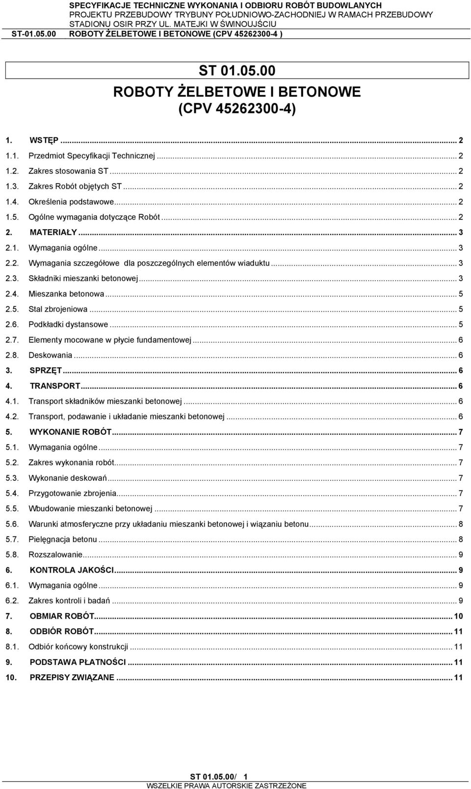 .. 3 2.4. Mieszanka betonowa... 5 2.5. Stal zbrojeniowa... 5 2.6. Podkładki dystansowe... 5 2.7. Elementy mocowane w płycie fundamentowej... 6 2.8. Deskowania... 6 3. SPRZĘT... 6 4. TRANSPORT... 6 4.1.