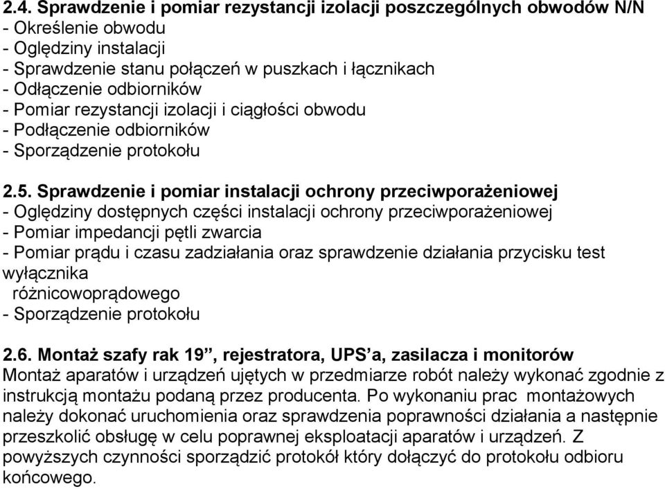 Sprawdzenie i pomiar instalacji ochrony przeciwporażeniowej - Oględziny dostępnych części instalacji ochrony przeciwporażeniowej - Pomiar impedancji pętli zwarcia - Pomiar prądu i czasu zadziałania