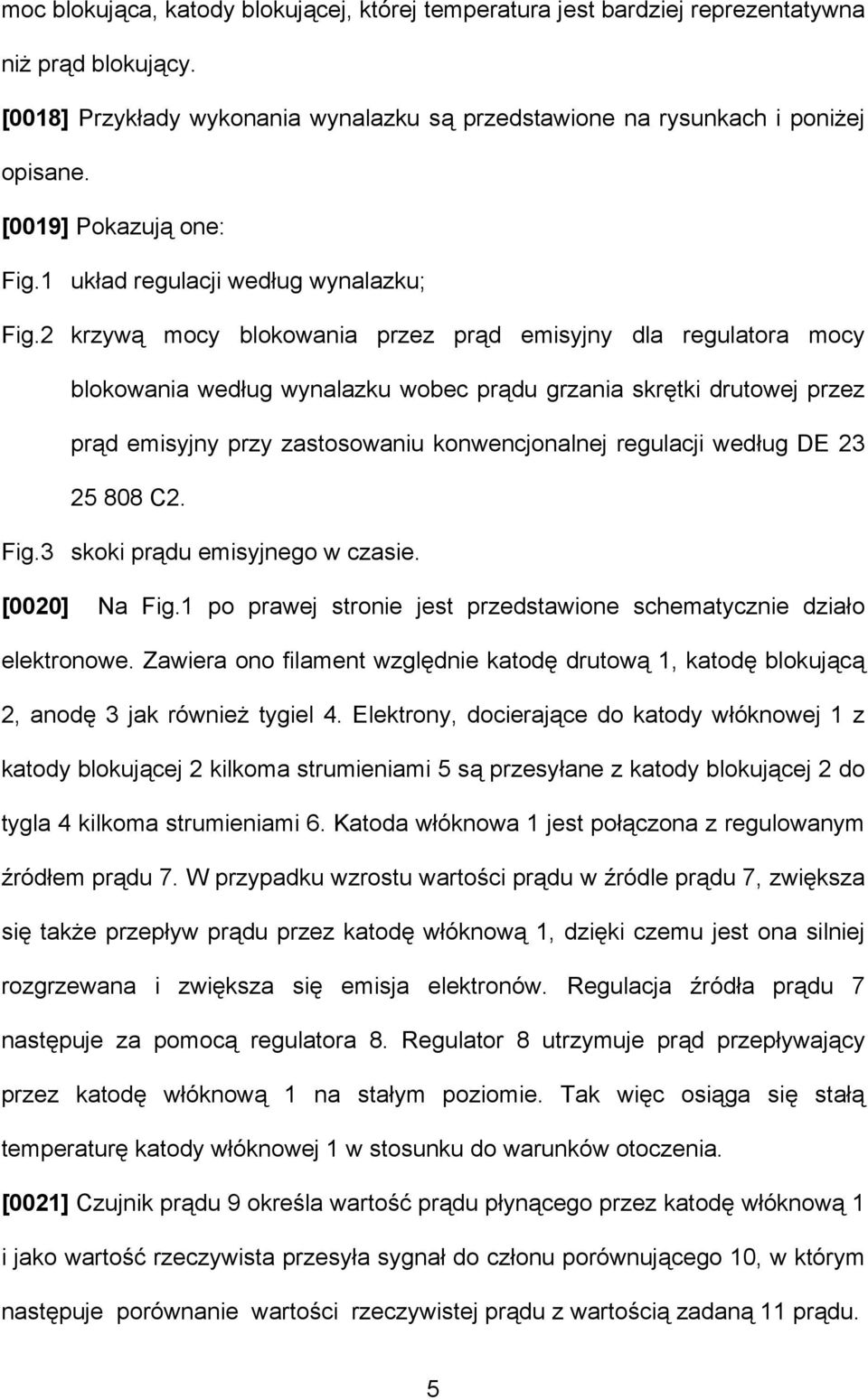 2 krzywą mocy blokowania przez prąd emisyjny dla regulatora mocy blokowania według wynalazku wobec prądu grzania skrętki drutowej przez prąd emisyjny przy zastosowaniu konwencjonalnej regulacji