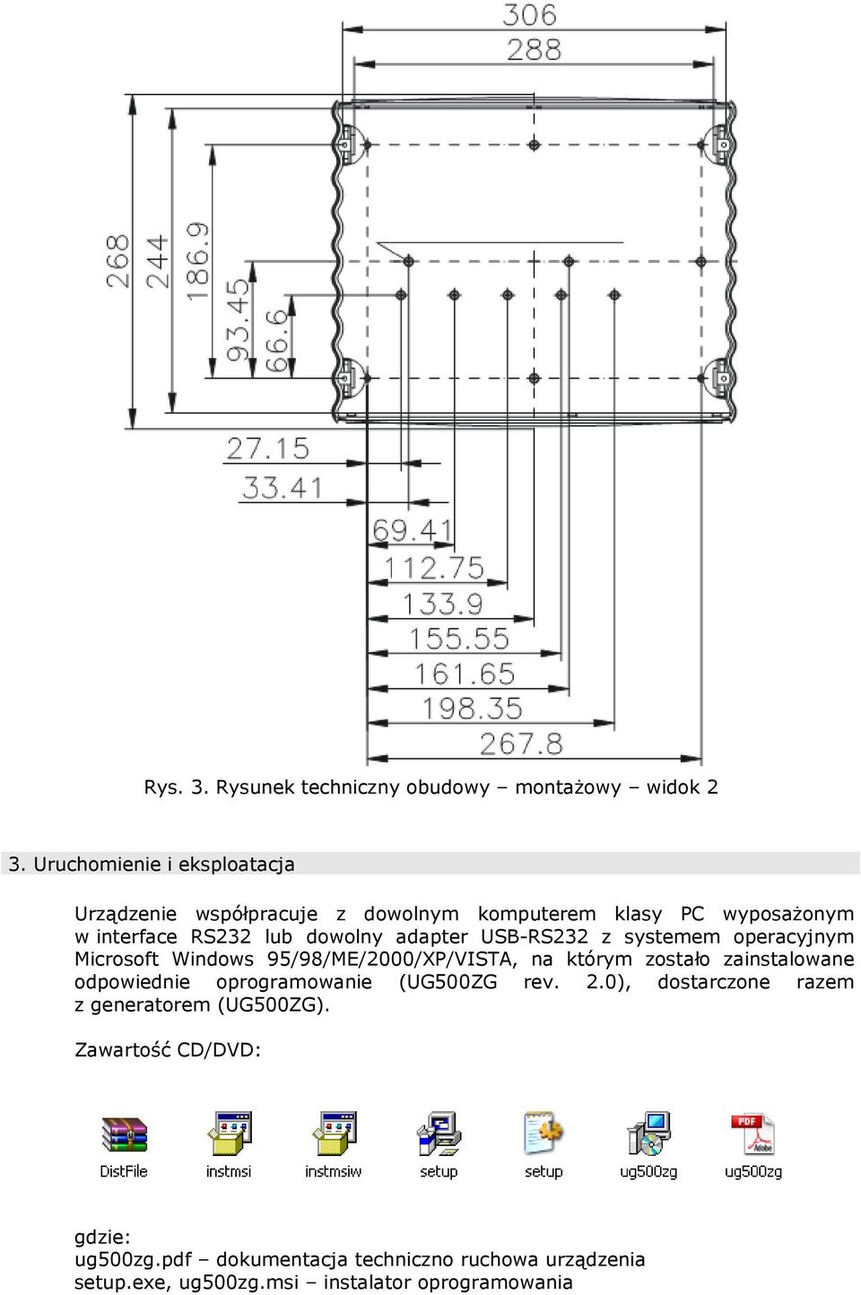 adapter USB-RS232 z systemem operacyjnym Microsoft Windows 95/98/ME/2000/XP/VISTA, na którym zostało zainstalowane odpowiednie