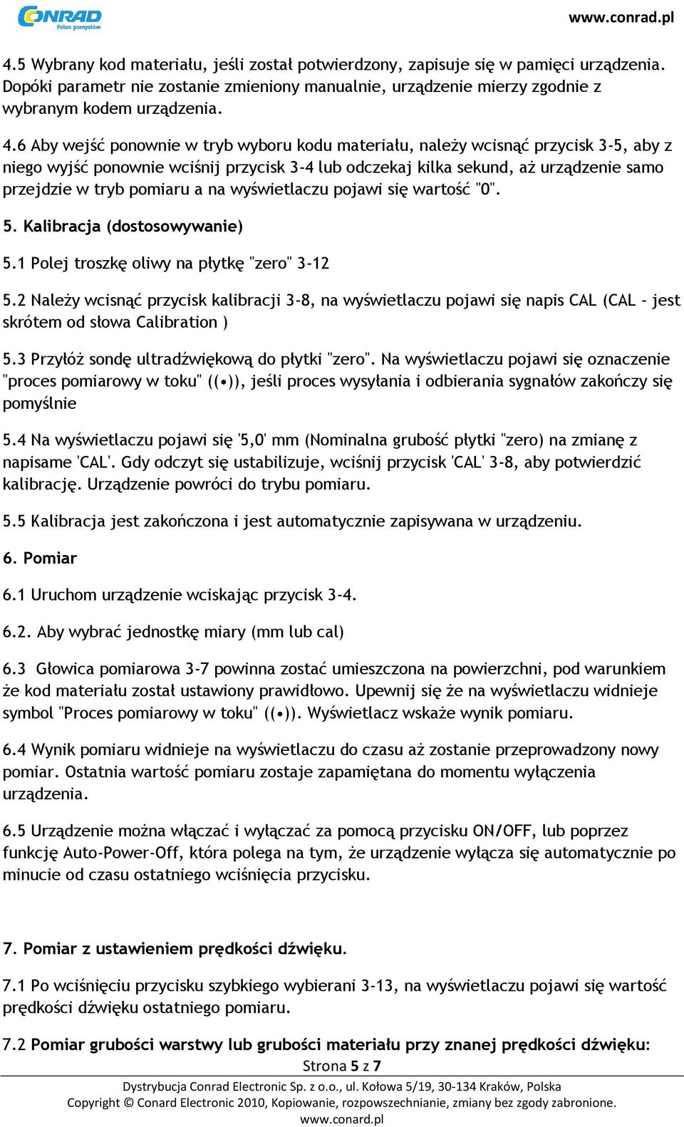 a na wyświetlaczu pojawi się wartość "0". 5. Kalibracja (dostosowywanie) 5.1 Polej troszkę oliwy na płytkę "zero" 3-12 5.