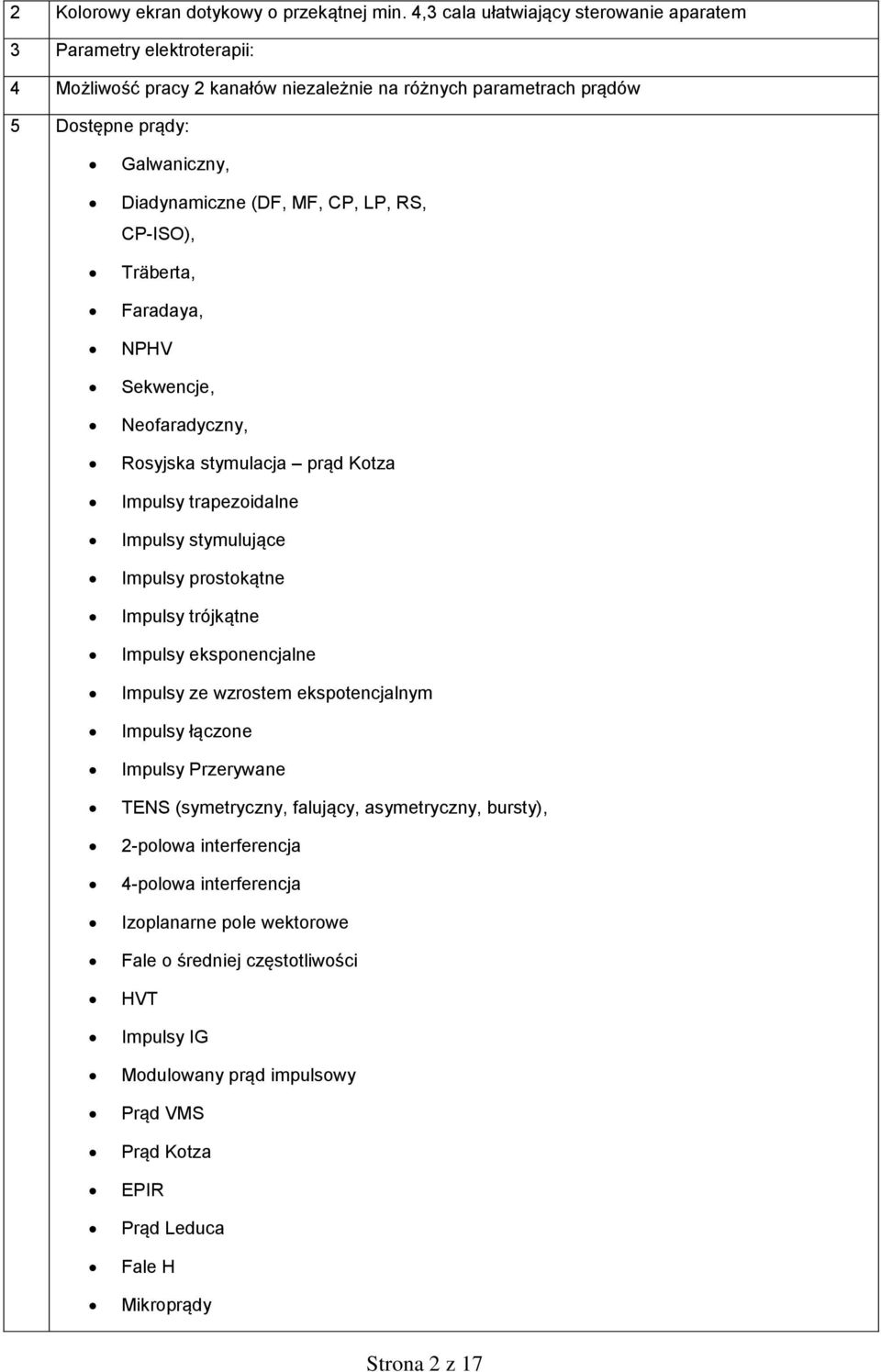 CP, LP, RS, CP-ISO), Träberta, Faradaya, NPHV Sekwencje, Neofaradyczny, Rosyjska stymulacja prąd Kotza Impulsy trapezoidalne Impulsy stymulujące Impulsy prostokątne Impulsy trójkątne Impulsy