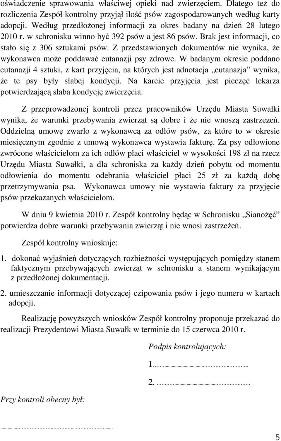 Z przedstawionych dokumentów nie wynika, Ŝe wykonawca moŝe poddawać eutanazji psy zdrowe.