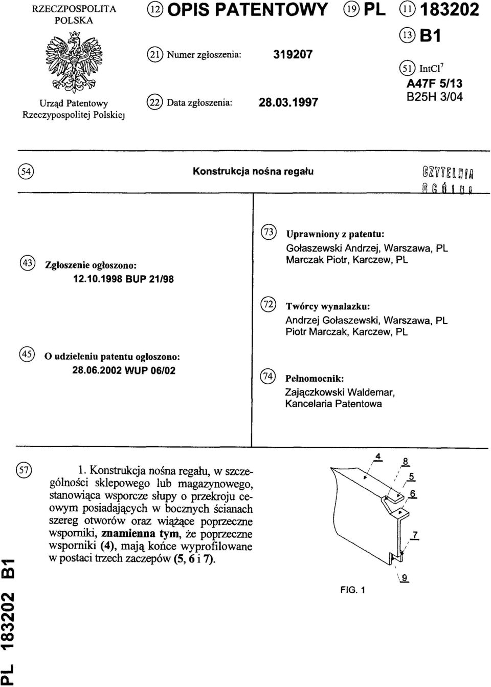 1998 BUP 21/98 (73) Uprawniony z patentu: Gołaszewski Andrzej, Warszawa, PL Marczak Piotr, Karczew, PL (72) Twórcy wynalazku: Andrzej Gołaszewski, Warszawa, PL Piotr Marczak, Karczew, PL (45) O