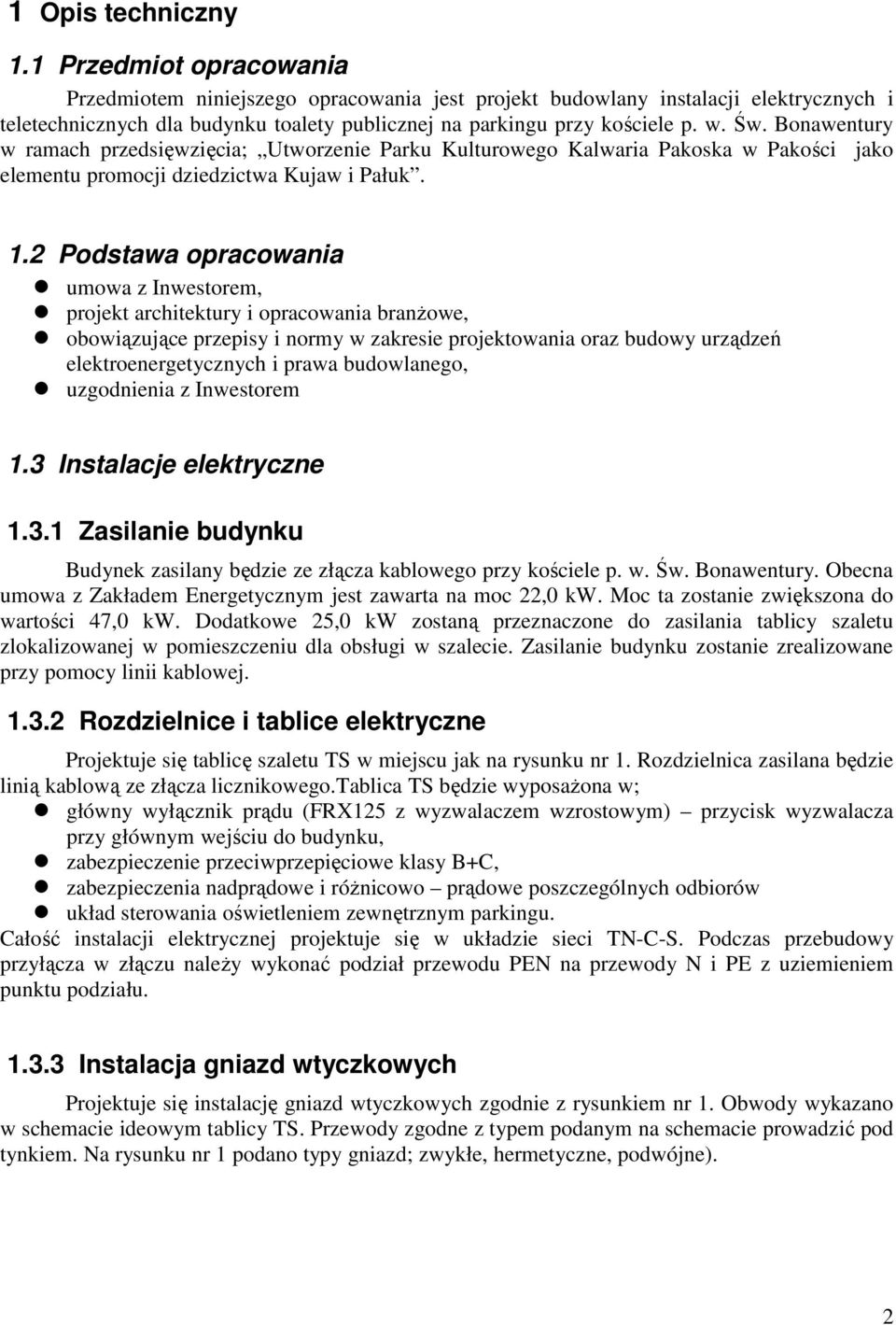 Bonawentury w ramach przedsięwzięcia; Utworzenie Parku Kulturowego Kalwaria Pakoska w Pakości jako elementu promocji dziedzictwa Kujaw i Pałuk. 1.