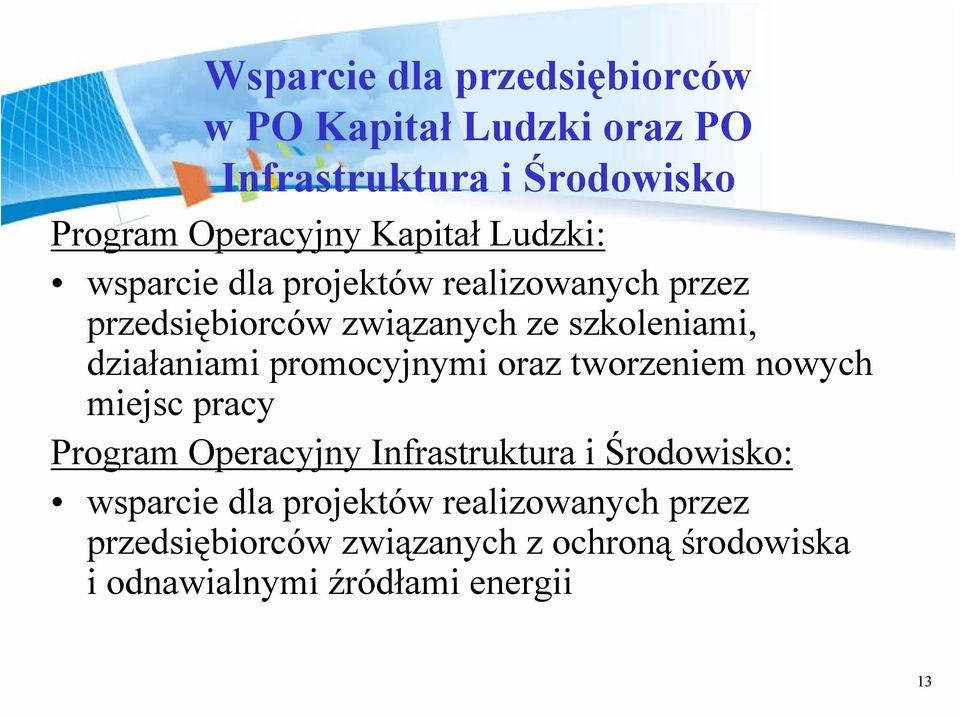 działaniami promocyjnymi oraz tworzeniem nowych miejsc pracy Program Operacyjny Infrastruktura i Środowisko: