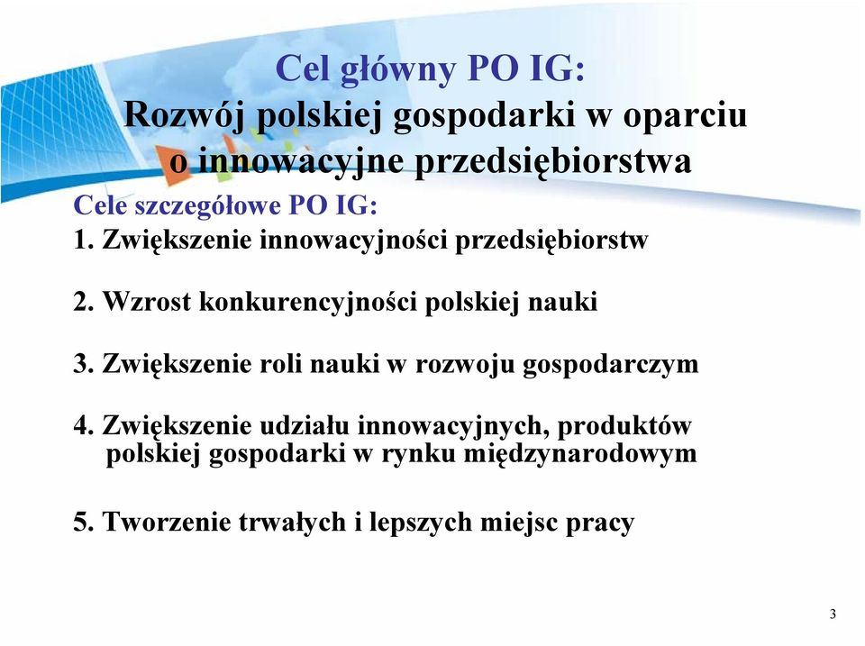 Wzrost konkurencyjności polskiej nauki 3. Zwiększenie roli nauki w rozwoju gospodarczym 4.