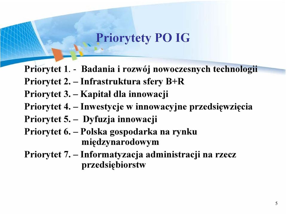 Inwestycje w innowacyjne przedsięwzięcia Priorytet 5. Dyfuzja innowacji Priorytet 6.