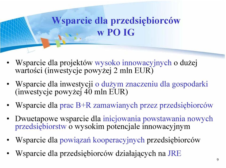 zamawianych przez przedsiębiorców Dwuetapowe wsparcie dla inicjowania powstawania nowych przedsiębiorstw o wysokim