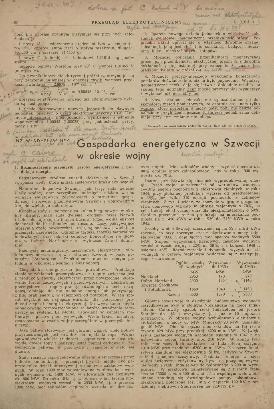 d łu gości 106,250 cm i ciężarze 14,4453 g; 1 n o w y C (kulom b) ład u n k o w i 1,11815 m g jo n ó w sre b ra; n a p ię c ie o g n iw a W e sto n a p rz y 20 C w y n o si 1,01865 V (n o w y ch V).