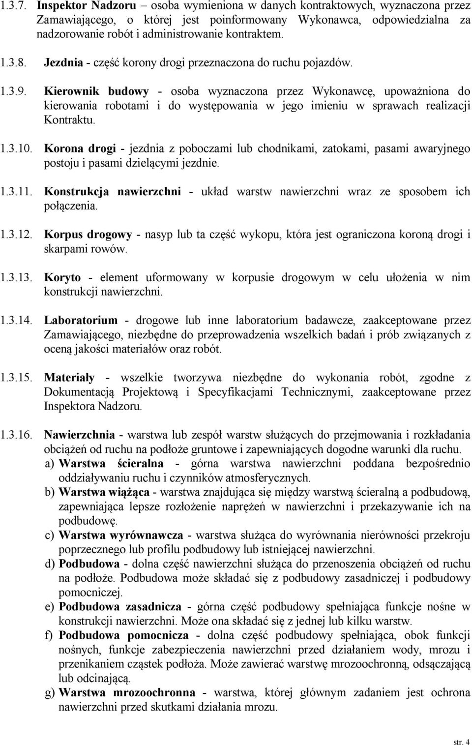 3.8. Jezdnia - część korony drogi przeznaczona do ruchu pojazdów. 1.3.9.