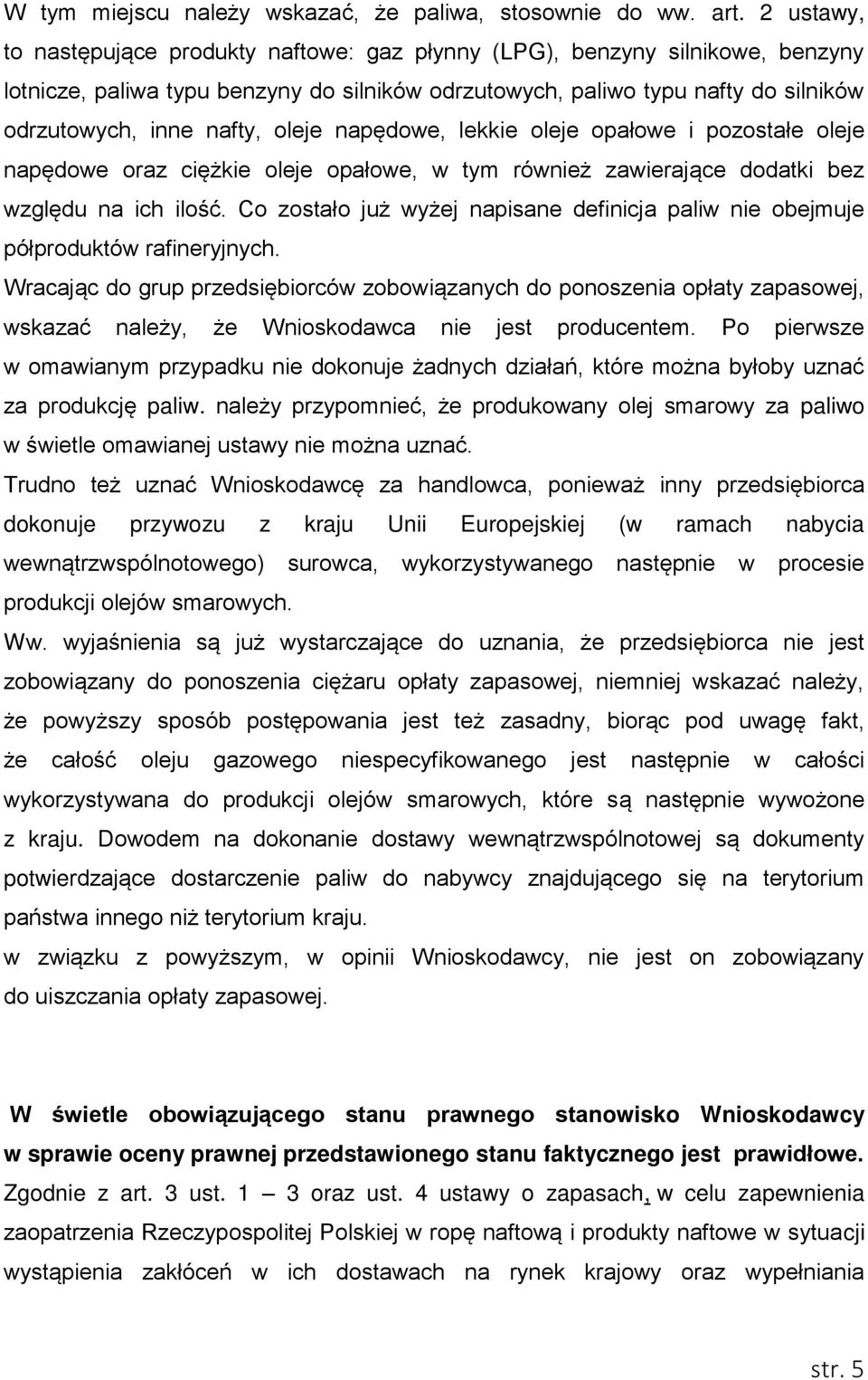 oleje napędowe, lekkie oleje opałowe i pozostałe oleje napędowe oraz ciężkie oleje opałowe, w tym również zawierające dodatki bez względu na ich ilość.