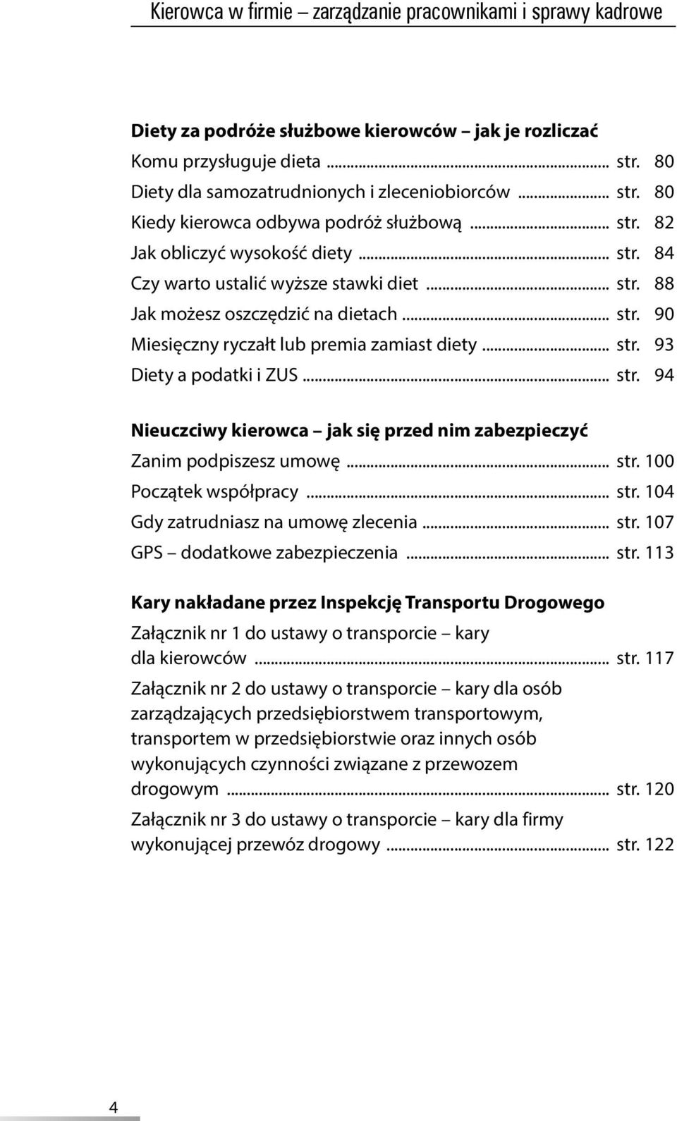 .. str. 94 Nieuczciwy kierowca jak się przed nim zabezpieczyć Zanim podpiszesz umowę... str. 100 Początek współpracy... str. 104 Gdy zatrudniasz na umowę zlecenia... str. 107 GPS dodatkowe zabezpieczenia.