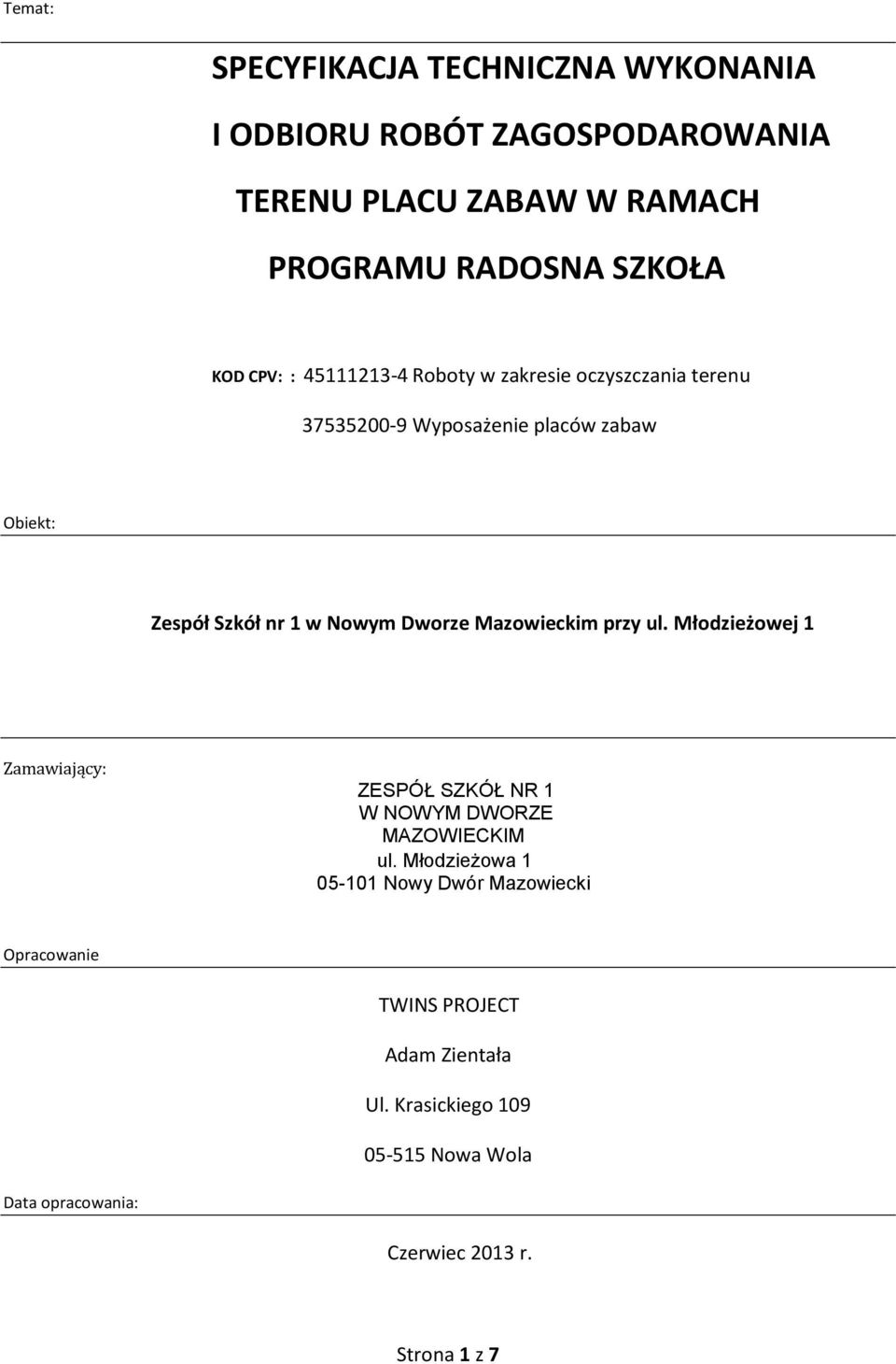 Dworze Mazowieckim przy ul. Młodzieżowej 1 Zamawiający: ZESPÓŁ SZKÓŁ NR 1 W NOWYM DWORZE MAZOWIECKIM ul.