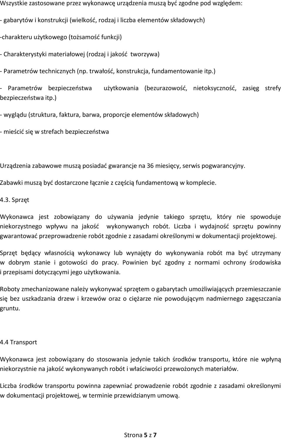 ) - Parametrów bezpieczeństwa użytkowania (bezurazowość, nietoksyczność, zasięg strefy bezpieczeństwa itp.