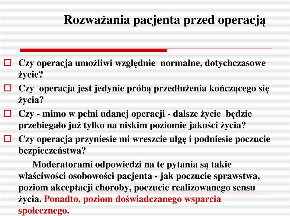 Czy - mimo w pełni udanej operacji - dalsze życie będzie przebiegało już tylko na niskim poziomie jakości życia?