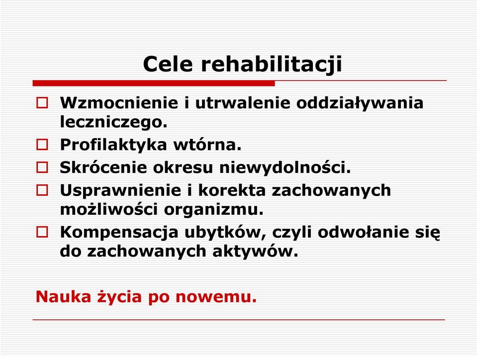 Usprawnienie i korekta zachowanych możliwości organizmu.