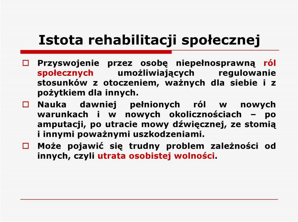 Nauka dawniej pełnionych ról w nowych warunkach i w nowych okolicznościach po amputacji, po utracie mowy