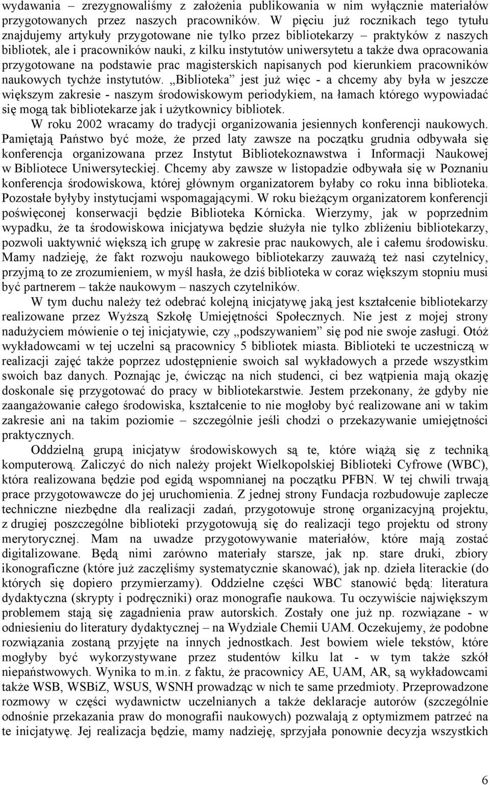 opracowania przygotowane na podstawie prac magisterskich napisanych pod kierunkiem pracowników naukowych tychże instytutów.