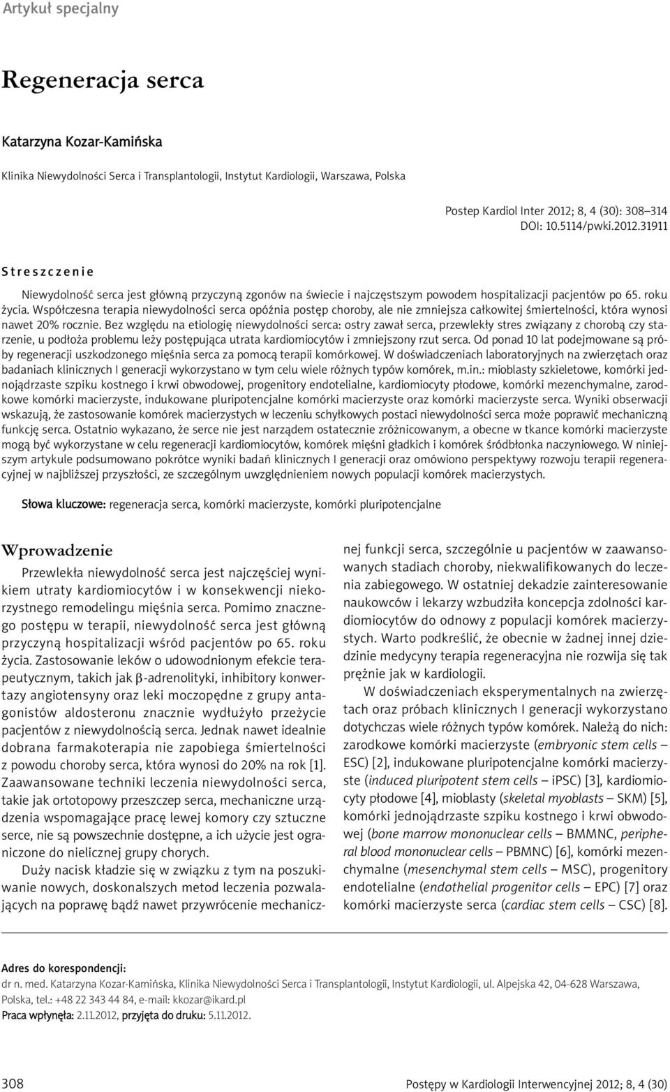 Współczesna terapia niewydolności serca opóźnia postęp choroby, ale nie zmniejsza całkowitej śmiertelności, która wynosi nawet 20% rocznie.