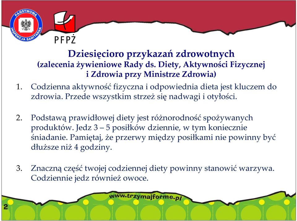 Podstawą prawidłowej diety jest różnorodność spożywanych produktów. Jedz 3 5 posiłków dziennie, w tym koniecznie śniadanie.