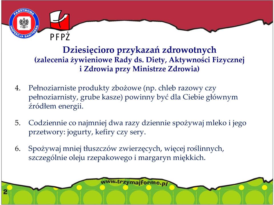 chleb razowy czy pełnoziarnisty, grube kasze) powinny być dla Ciebie głównym źródłem energii. 5.