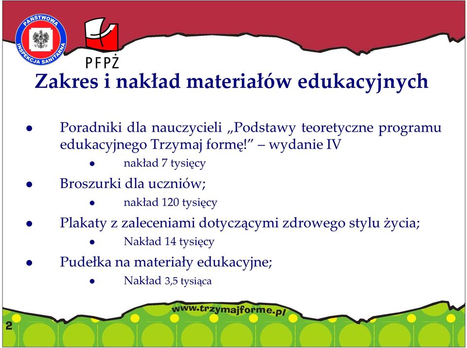 wydanieiv nakład 7 tysięcy Broszurki dla uczniów; nakład 120 tysięcy Plakaty z