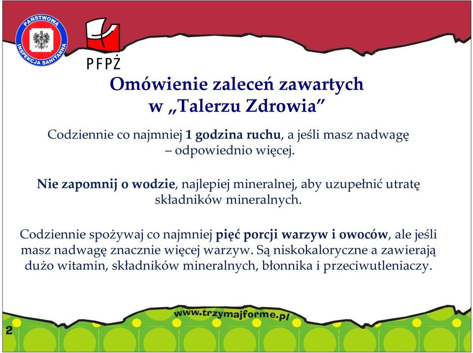 Nie zapomnij o wodzie, najlepiej mineralnej, aby uzupełnić utratę składników mineralnych.