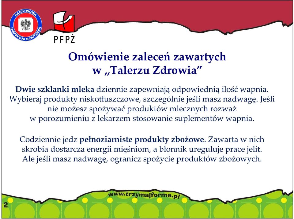 Jeśli nie możesz spożywać produktów mlecznych rozważ w porozumieniu z lekarzem stosowanie suplementów wapnia.