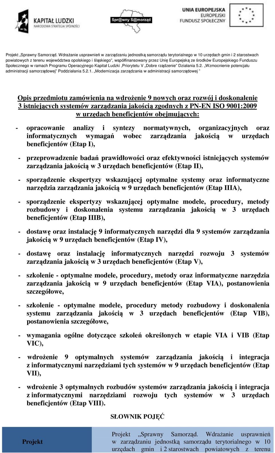 Europejską ze środków Europejskiego Funduszu Społecznego w ramach Programu Operacyjnego Kapitał Ludzki,Priorytetu V Dobre rządzenie Działania 5.2.