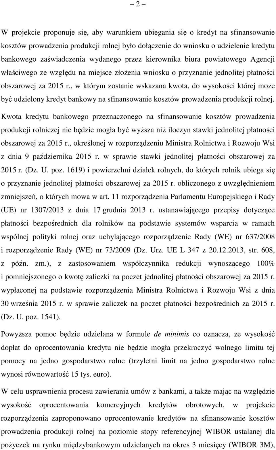 , w którym zostanie wskazana kwota, do wysokości której może być udzielony kredyt bankowy na sfinansowanie kosztów prowadzenia produkcji rolnej.