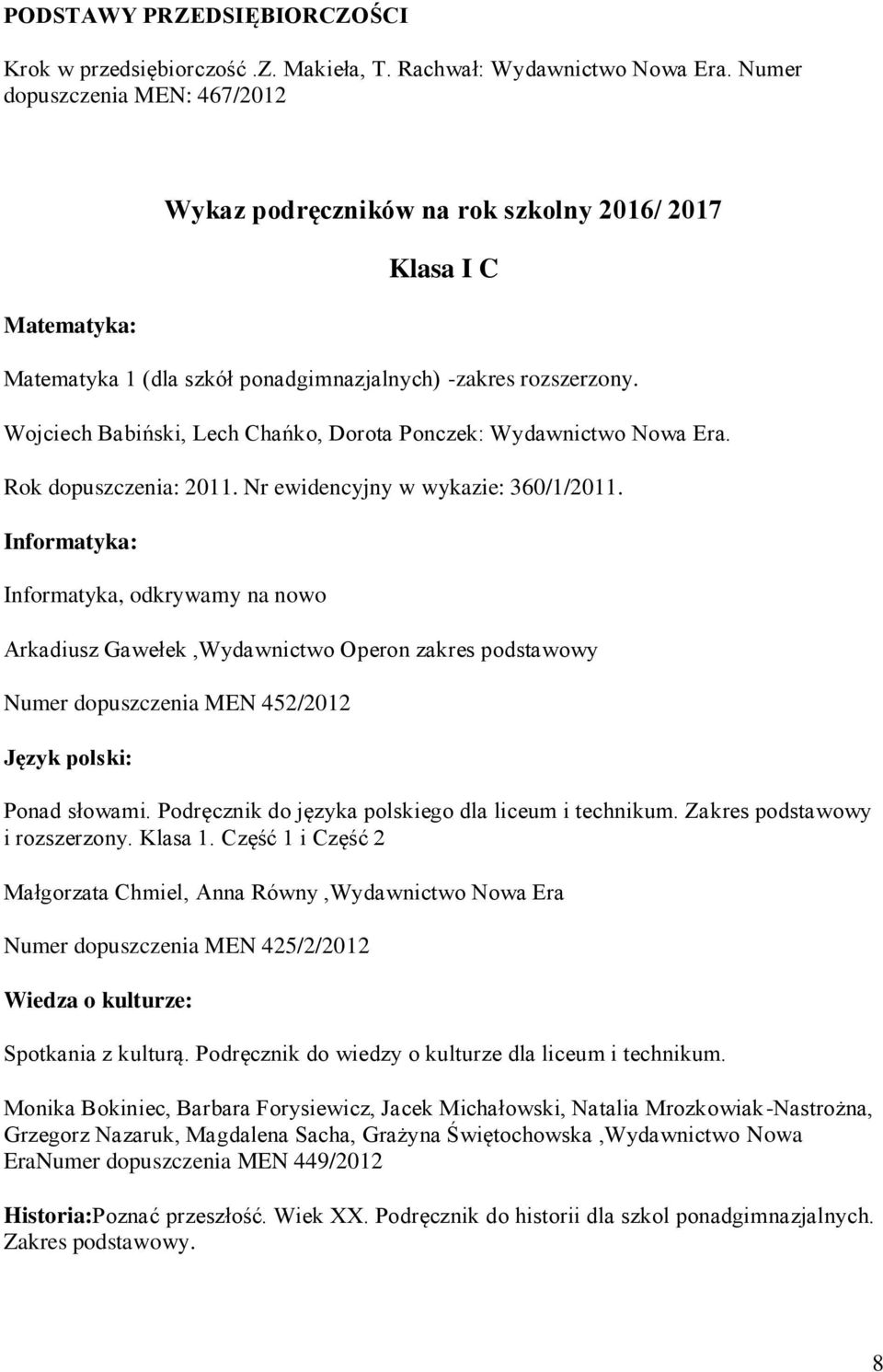 Wojciech Babiński, Lech Chańko, Dorota Ponczek: Wydawnictwo Nowa Era. Rok : 0. Nr ewidencyjny w wykazie: 360//0.