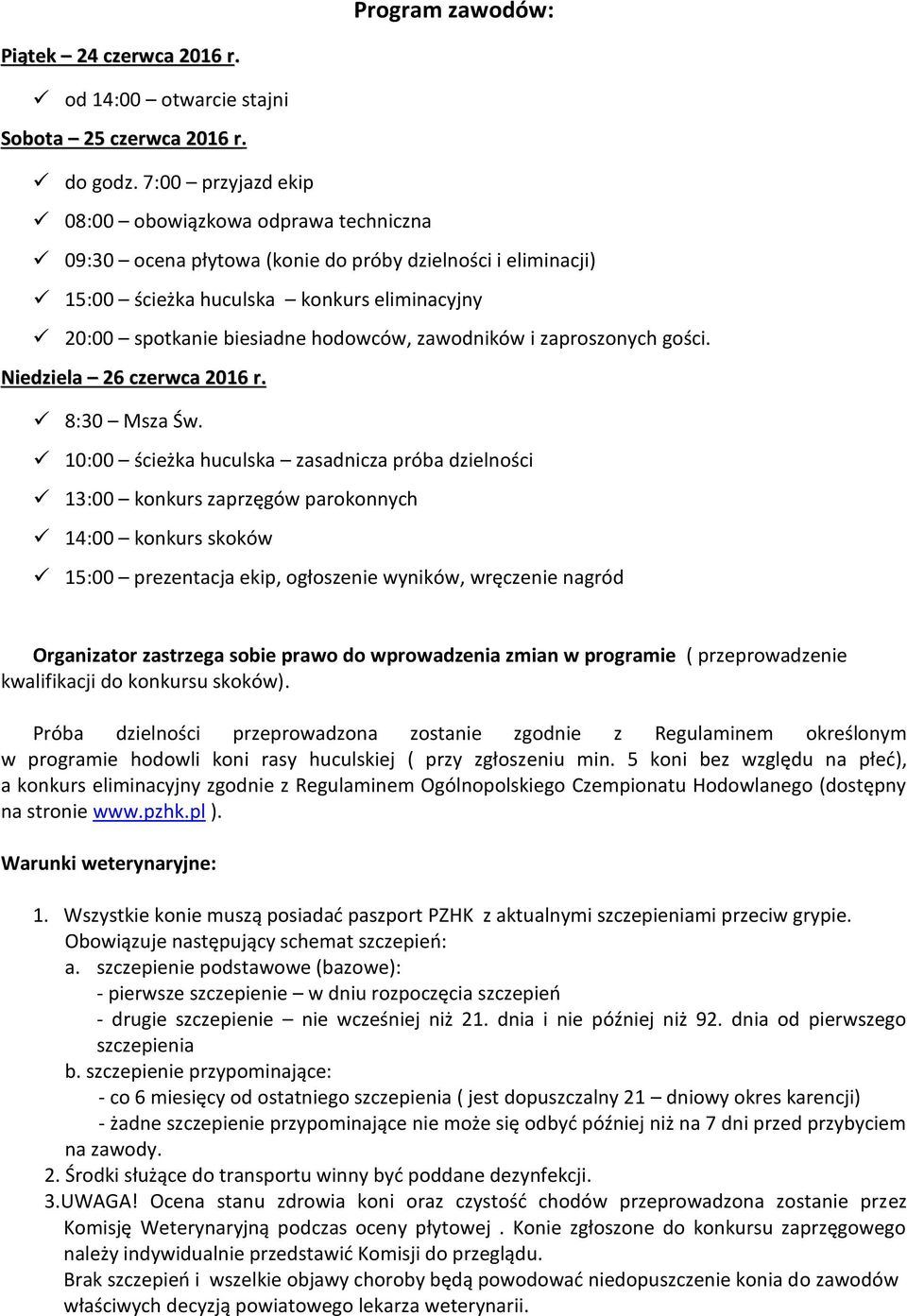 zawodników i zaproszonych gości. Niedziela 26 czerwca 2016 r. 8:30 Msza Św.