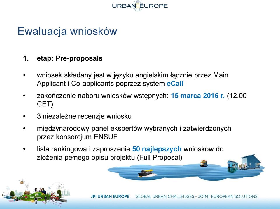 poprzez system ecall zakończenie naboru wniosków wstępnych: 15 marca 2016 r. (12.