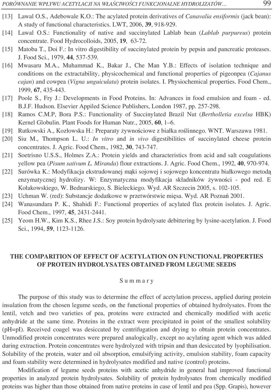 : In vitro igestiility of succinylte protein y pepsin n pncretic proteses. J. Foo Sci., 1979, 44, 537-539. [16] Mwsru M.A., Muhmm K., Bk