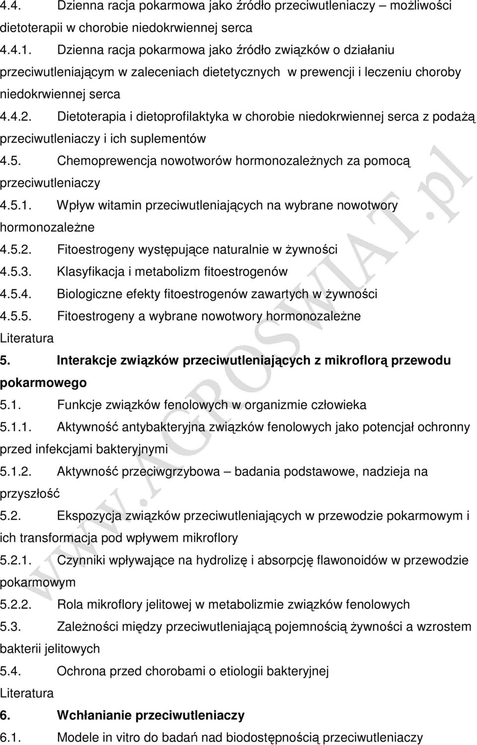 Dietoterapia i dietoprofilaktyka w chorobie niedokrwiennej serca z podaŝą przeciwutleniaczy i ich suplementów 4.5. Chemoprewencja nowotworów hormonozaleŝnych za pomocą przeciwutleniaczy 4.5.1.