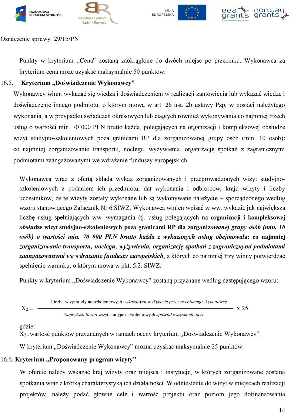26 ust. 2b ustawy Pzp, w postaci należytego wykonania, a w przypadku świadczeń okresowych lub ciągłych również wykonywania co najmniej trzech usług o wartości min.