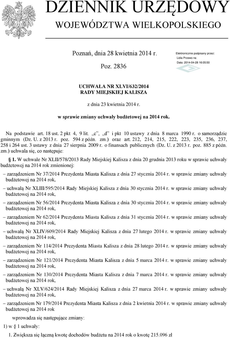 212, 214, 215, 222, 223, 235, 236, 237, 258 i 264 ust. 3 ustawy z dnia 27 sierpnia 2009 r. o finansach publicznych (Dz. U. z 2013 r. poz. 885 z późn. zm.) uchwala się, co następuje: 1.